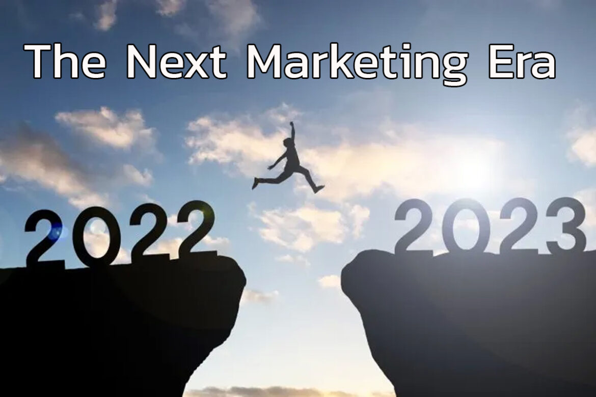 The Next Marketing Era เข้าสู่ยุคการปรับตัวทั้งองค์กร,การตลาด,ลูกค้าในยุคของการเปลี่ยนแปลงอย่างรวดเร็ว
